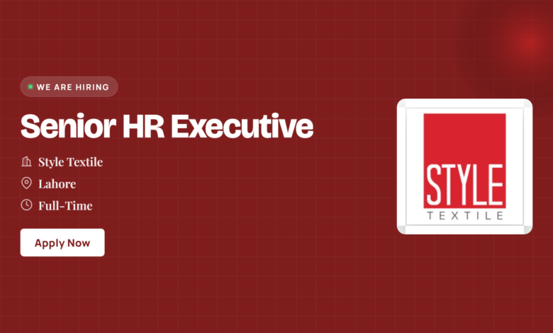 Style Textile Jobs 2026 - Senior HR Executive in Lahore